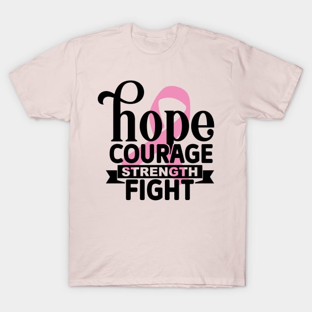 Hope Courage Strength Fight T-Shirt by Misfit04